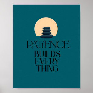 Patience Builds Everything Minimal Quote Poster