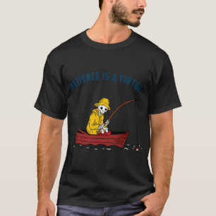 Patience is a Virtue T-Shirt