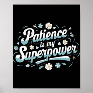 Patience Is My Superpower Motivational Inspiration Poster