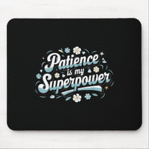 Patience Is My Superwer Motivational Insrational Q Mouse Pad