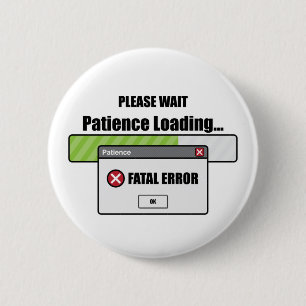 Patience Loading 6 Cm Round Badge