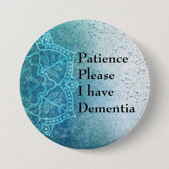 Patience please I have dementia 7.5 Cm Round Badge (Front)