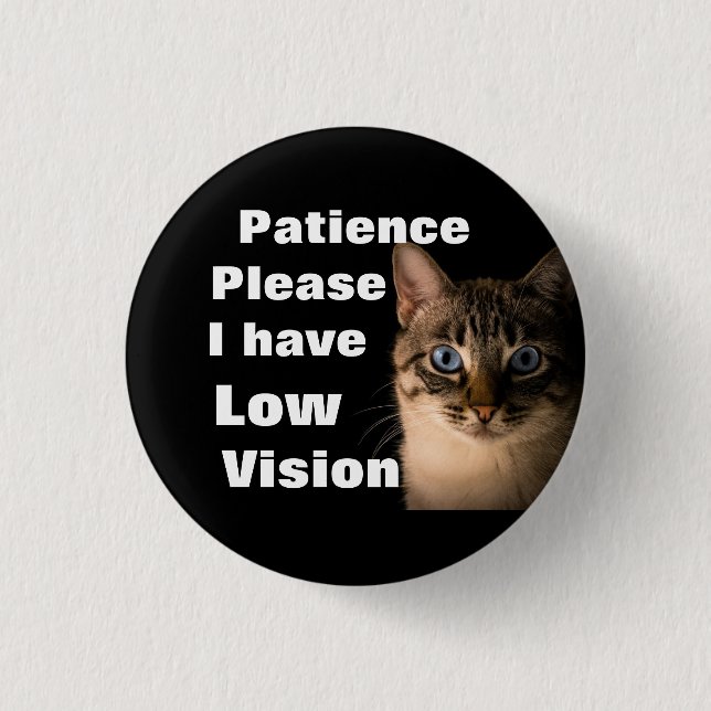 Patience please I have low vision badge (Front)