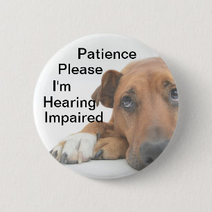 Patience please Im hearing impaired 6 Cm Round Badge
