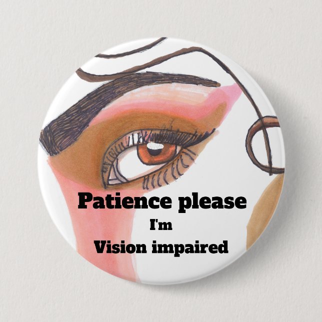 Patience please I'm vision impaired 7.5 Cm Round Badge (Front)