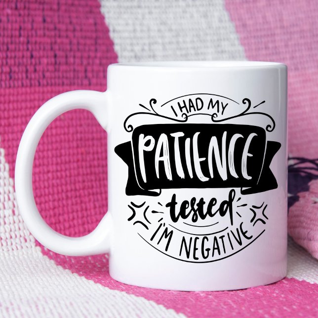 Patience tested Funny Sarcastic Quote  Mug (Creator Uploaded)