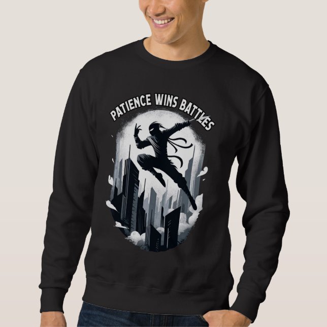 Patience wins Battle Ninja Warrior Funny Sweatshirt (Front)