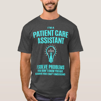 Patient Care Assistant I Solve Problems Gift Item T-Shirt