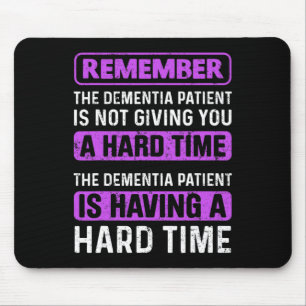 Patient Is Not Giving You A Hard Time Alzheimerhei Mouse Pad