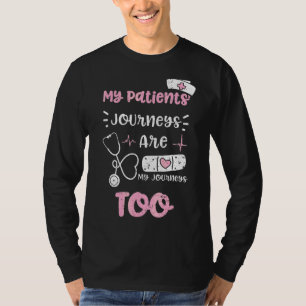 Patient My Patients' Journeys Are My Journeys Too T-Shirt