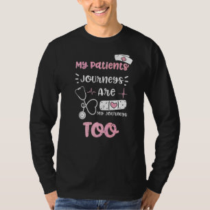 Patient My Patients' Journeys Are My Journeys Too T-Shirt
