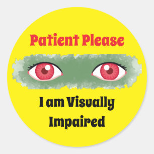 Patient Please I'm Visually Impaired - Custom Text Classic Round Sticker
