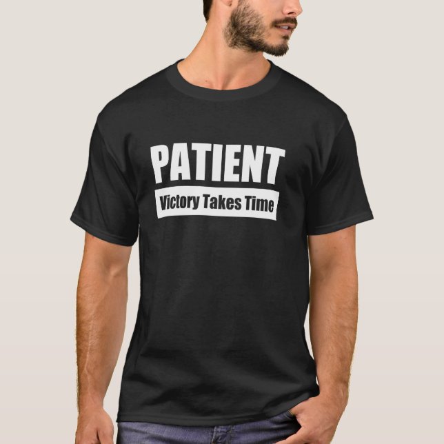PATIENT - Victory Takes Time T-Shirt (Front)