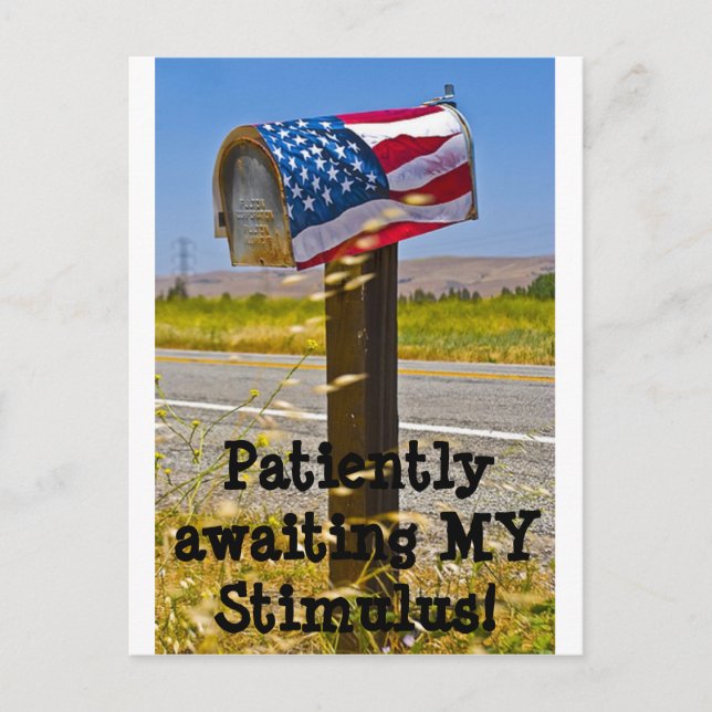 Patiently Awaiting MY Stimulus! Postcard (Front)