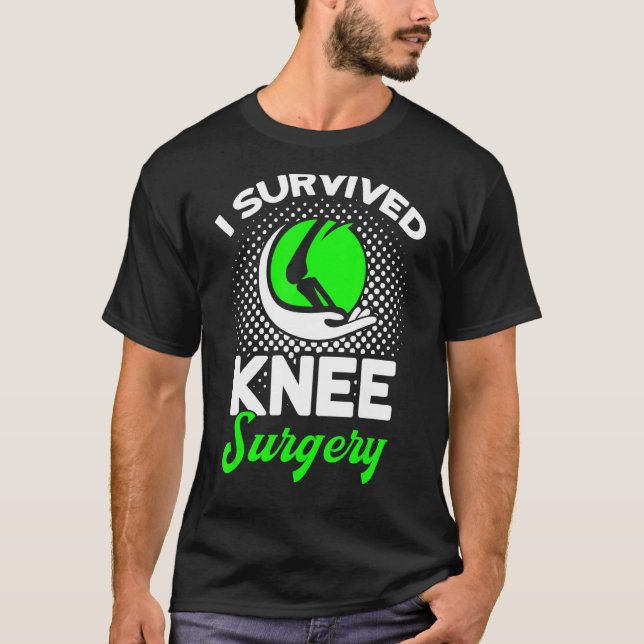 Patients I Survived Knee Surgery Knee Replacement T-Shirt (Front)