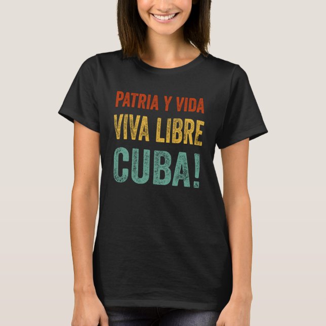 Patria Y Vida Viva Libre Cuba  Appareal Cuban T-Shirt (Front)