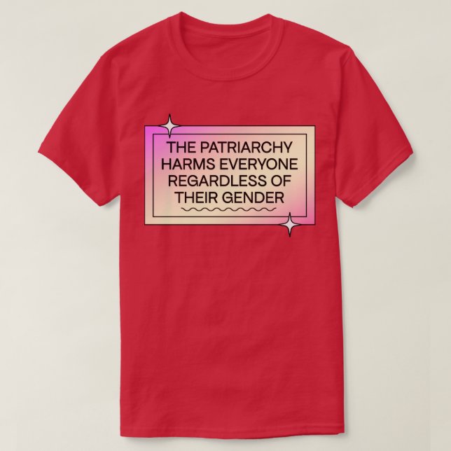 Patriarchy Harms Everyone Regardless Of Gender T-Shirt (Design Front)