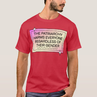 Patriarchy Harms Everyone Regardless Of Gender T-Shirt