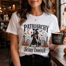 Patriarchy Is Scary Enough Feminist Halloween