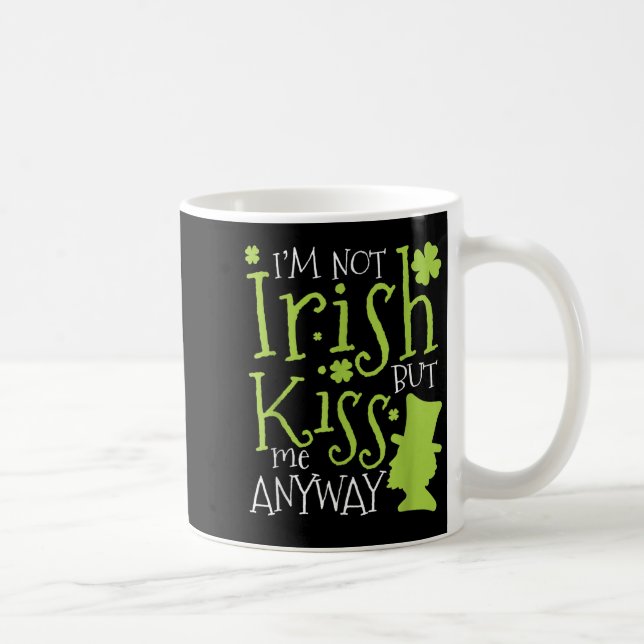 Patrick's Day I'm Not Irish But Kiss Me Anyway  Coffee Mug (Right)