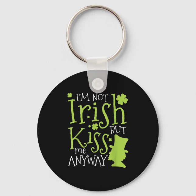 Patrick's Day I'm Not Irish But Kiss Me Anyway  Key Ring (Front)