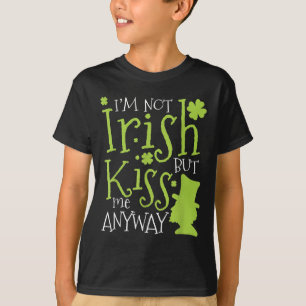 Patrick's Day I'm Not Irish But Kiss Me Anyway  T-Shirt