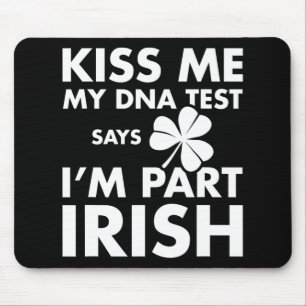Patricks Day Kiss Me Dna Test Says Part Irish  Mouse Pad