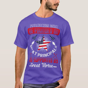 Patriot Patriotism Founded On Principals T-Shirt