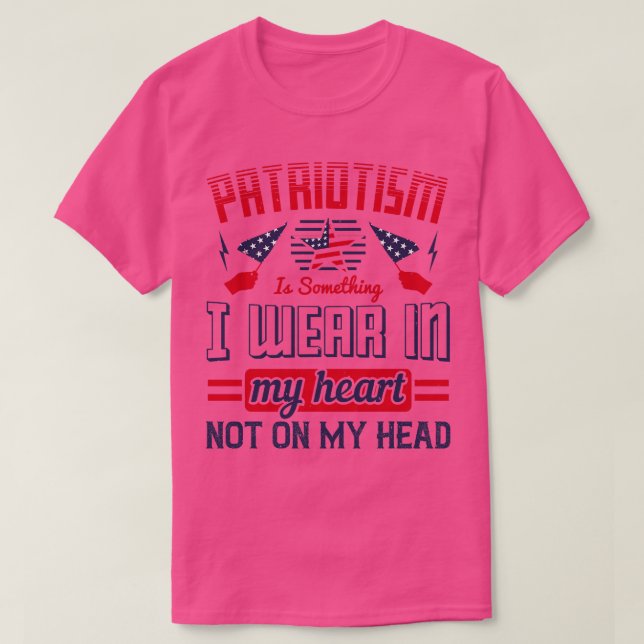 Patriot Patriotism I Wear In My Heart T-Shirt (Design Front)