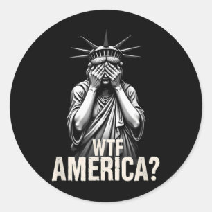 Patriotic 4th Of July Statue Of Liberty Wtf Americ Classic Round Sticker