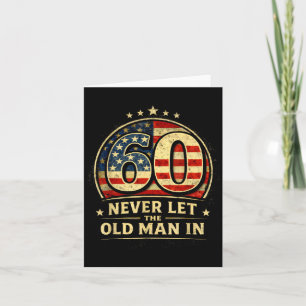 Patriotic 60th Birthday Let The Old Man 60 Years Card