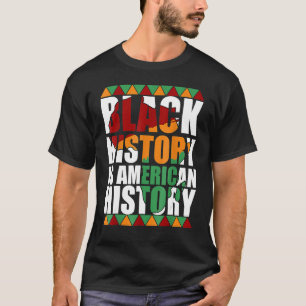 Patriotic African American Black History Is Americ T-Shirt