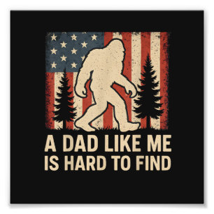 Patriotic Bigfoot A Dad Like Me Is Hard To Find Fu Photo Print