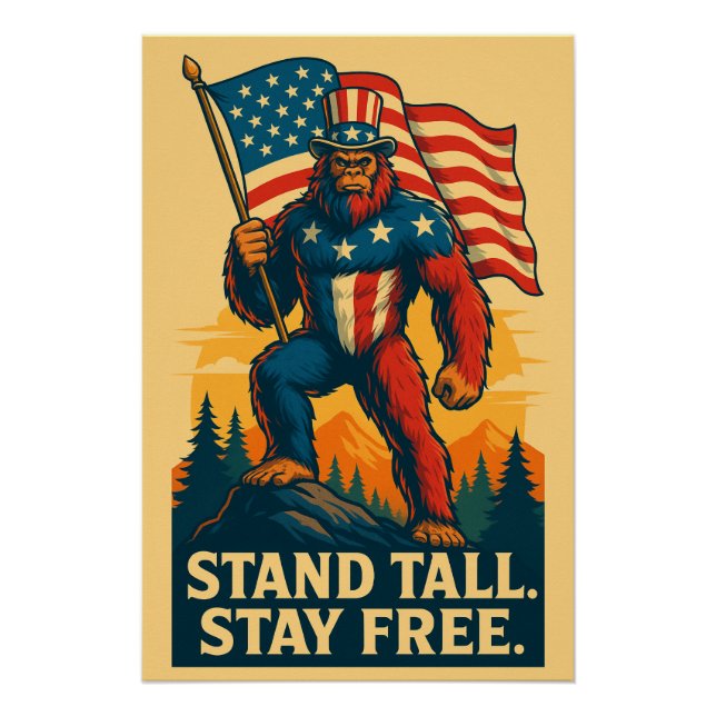 Patriotic Bigfoot Poster (STAND TALL. STAY FREE.) (Front)