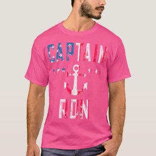 Patriotic Captain Ron Us Flag 4Th Of July Boating T-Shirt