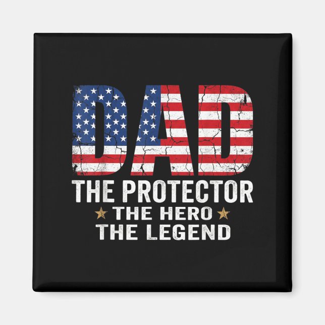 Patriotic Dad Protector Hero Legend American Flag Magnet (Front)