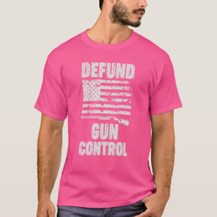Patriotic Defund Gun Control Pro Gun Owner 2a Amer T-Shirt