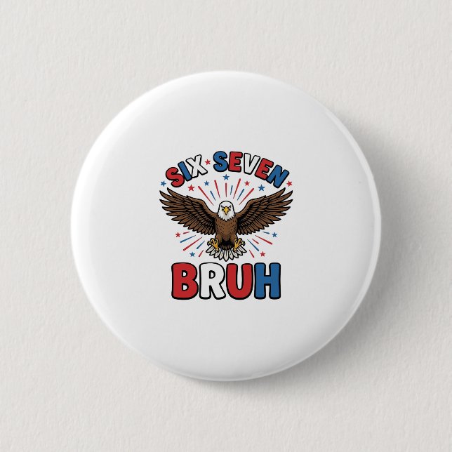 Patriotic Eagle Six Seven Bruh Vector Design_1 6 Cm Round Badge (Front)