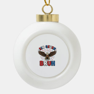 Patriotic Eagle Six Seven Bruh Vector Design_1 Ceramic Ball Christmas Ornament