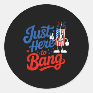 Patriotic firework for july 4th just here to bang classic round sticker