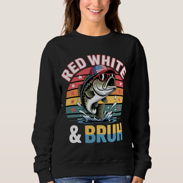 Patriotic Fishing Red White & Bruh Sweatshirt (Front)
