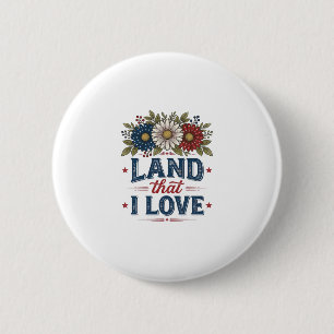 Patriotic Floral Land That I Love Shirt Design_1 6 Cm Round Badge