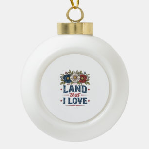 Patriotic Floral Land That I Love Shirt Design_1 Ceramic Ball Christmas Ornament