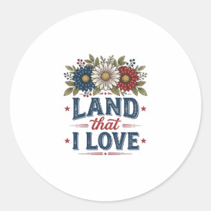 Patriotic Floral Land That I Love Shirt Design_1 Classic Round Sticker