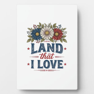 Patriotic Floral Land That I Love Shirt Design_1 Plaque