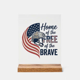 Patriotic Home of the Free Brave Helmet Shirt_1 Acrylic Sign
