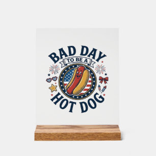 Patriotic Hot Dog Bad Day Funny 4th of July Shirt_ Acrylic Sign