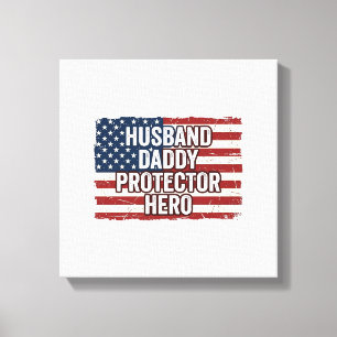Patriotic Husband Daddy Protector Hero Flag Shirt  Canvas Print
