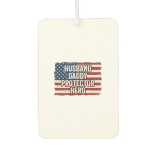 Patriotic Husband Daddy Protector Hero Flag Shirt Car Air Freshener