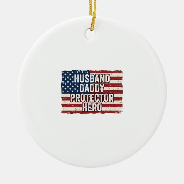 Patriotic Husband Daddy Protector Hero Flag Shirt  Ceramic Tree Decoration (Front)